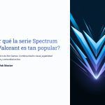 1 Por que la serie Spectrum de Valorant es tan popular